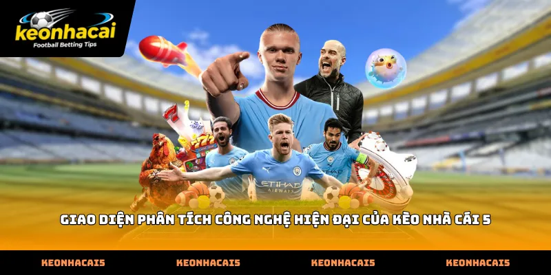 Giao diện phân tích công nghệ hiện đại của Kèo Nhà Cái 5