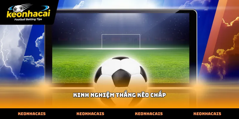 Những phương pháp phân tích kinh nghiệm thắng kèo chấp online thực tế