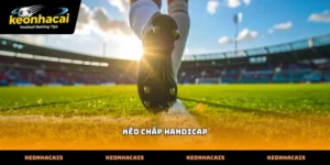 Tìm hiểu khái niệm và bản chất kèo chấp handicap trong bóng đá