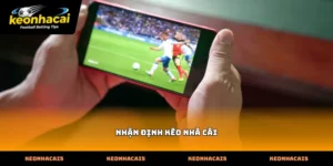 Cách tối ưu hóa việc xem nhận định kèo nhà cái trực tuyến hiệu quả
